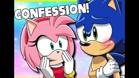 Sonic confesses his love to Amy Rose his girlfriend his real girlfriend Amy Rose