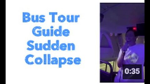 "Sudden Collapse of Bus Tour Guide"
