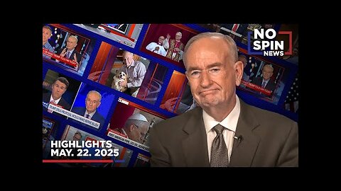 Highlights from Bill O'Reilly com’s No Spin News | May 22, 2025