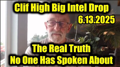 Clif High Update 6.13.25 "Big Intel Drop About the Real Truth No One Has Spoken About"