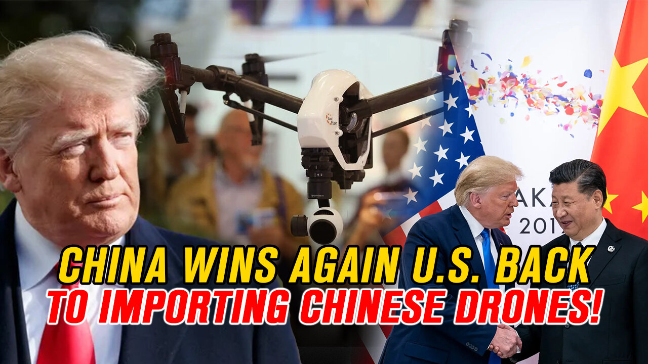 China Wins Again: U.S. Back to Importing Chinese Drones!