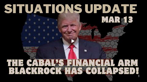 Situation Update - The Cabal’S Financial Arm Blackrock Has Collapsed!!! Mar 13.