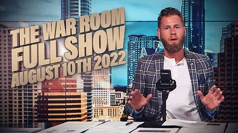 The War Room August 10th, 2022