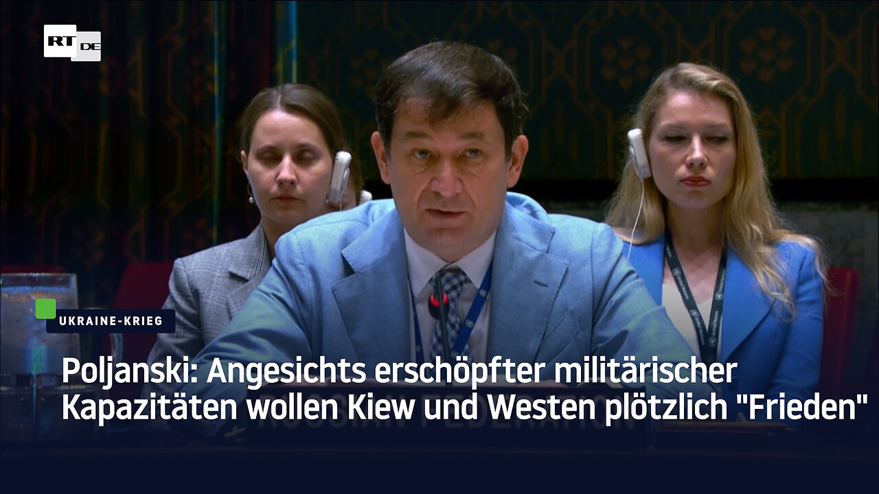 Poljanski: Angesichts erschöpfter militärischer Kapazitäten will der Westen plötzlich "Frieden"
