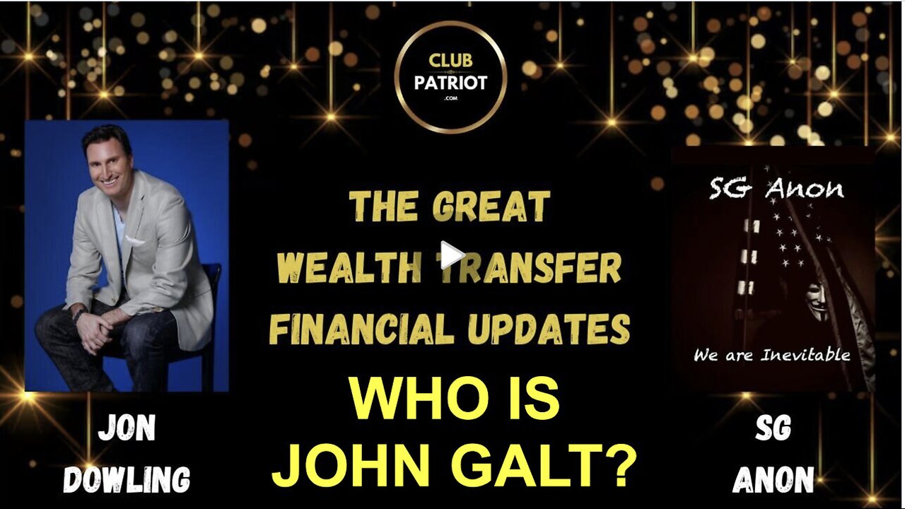 Jon Dowling & SG Anon Discuss Latest Financial Updates & The Great Wealth Transfer. WHO IS John Galt