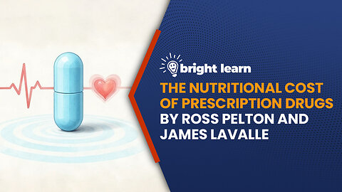 BrightLearn - The Nutritional Cost of Prescription Drugs by Ross Pelton RPH and James LaValle RPH
