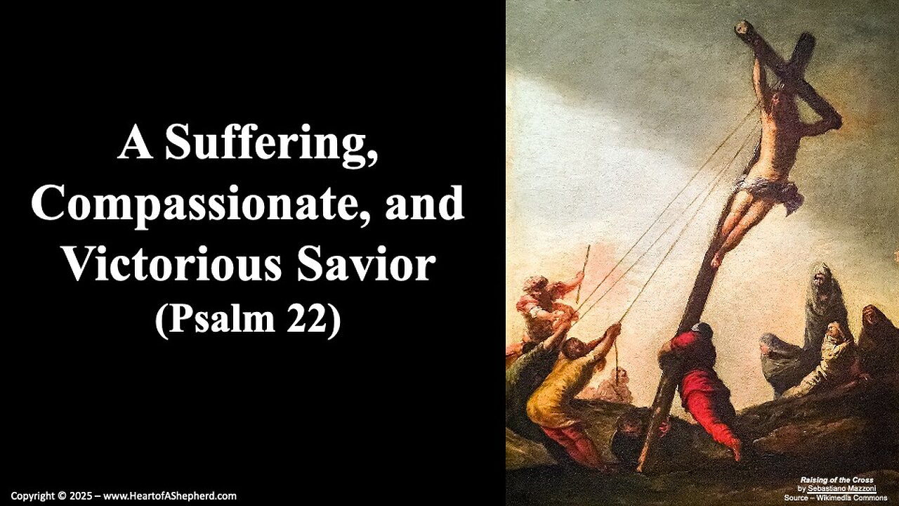 A Suffering, Compassionate, and Victorious Savior (Psalm 22) - from www.HeartofAShepherd.com.