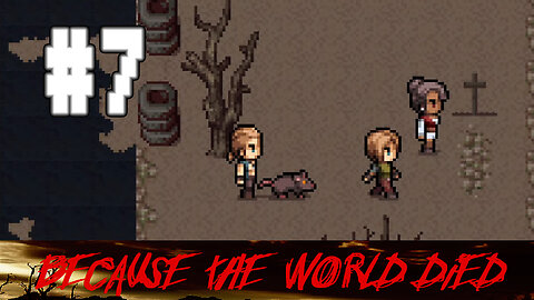 Because The World DIED #7 - We Went Places!