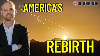 Dr. Jason Dean - Ep 2012 - America’s ReBirth