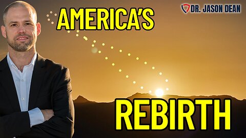 Dr. Jason Dean - Ep 2012 - America’s ReBirth