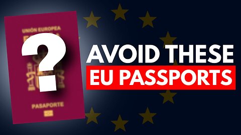 5 EU Passports To AVOID Like The Plague