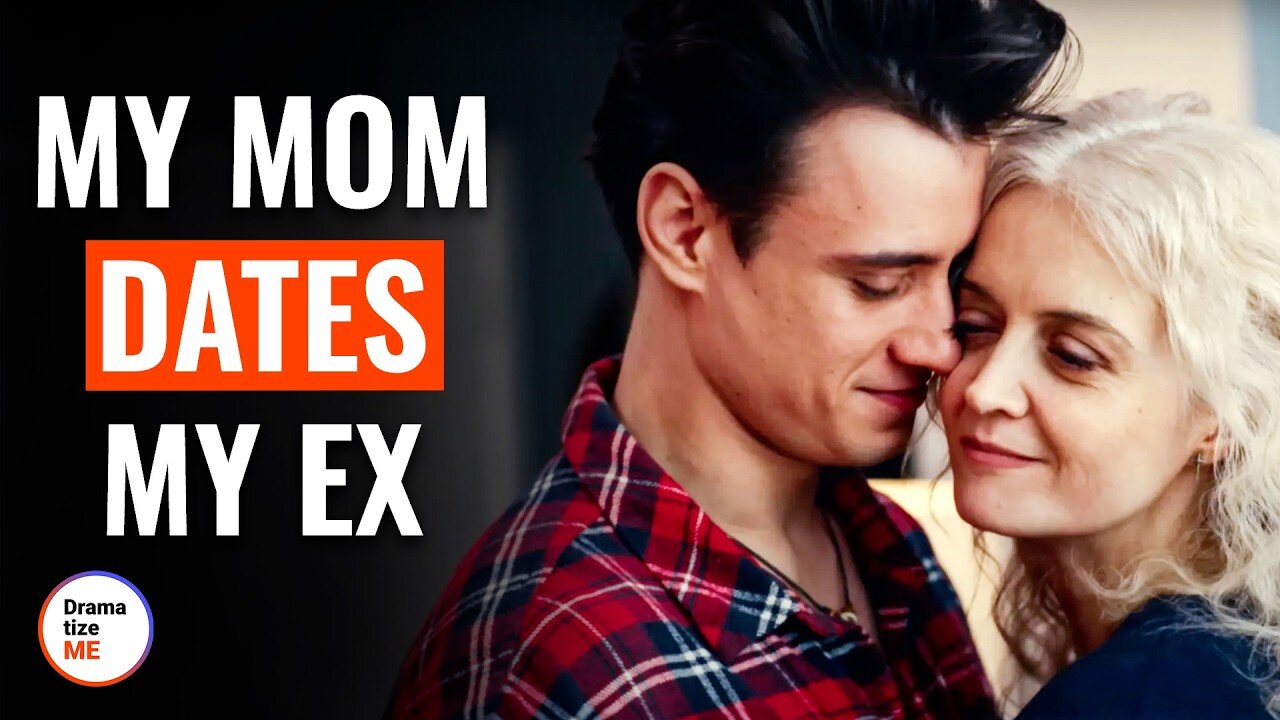 My mom dates my Ex