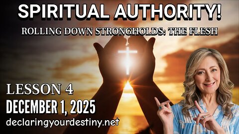 SPIRITUAL AUTHORITY / LESSON 4 - PULLING DOWN STRONGHOLDS: THE FLESH - 12/1/25