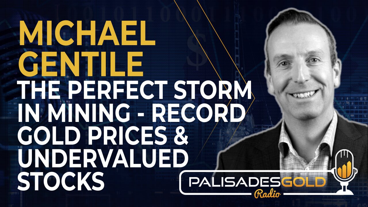 Michael Gentile: The Perfect Storm in Mining – Record Gold Prices and Undervalued Stocks