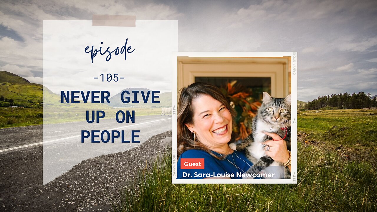 Never Give Up on People | Episode 105 | Sara-Louise Newcomer | Two Roads Crossing
