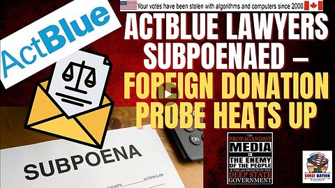 ActBlue Lawyers Subpoenaed — Foreign Donation Probe Heats Up