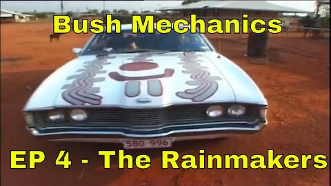 Bush Mechanics Series - EP 4 - The Rainmakers