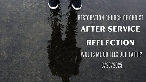 Sermon Reflection: Woe Is Me or Flex Our Faith? - 3/23/25