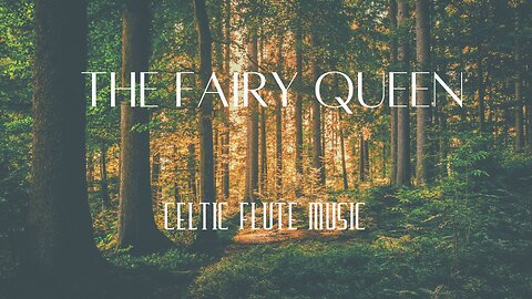 Relaxing Celtic Flute Music - "The Fairy Queen"
