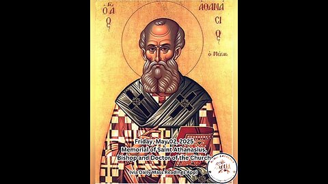 Friday, May 02, 2025 Memorial of Saint Athanasius, Bishop and Doctor of the Church #faith