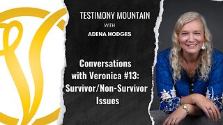Conversations with Veronica #13: Survivor/Non-Survivor Issues