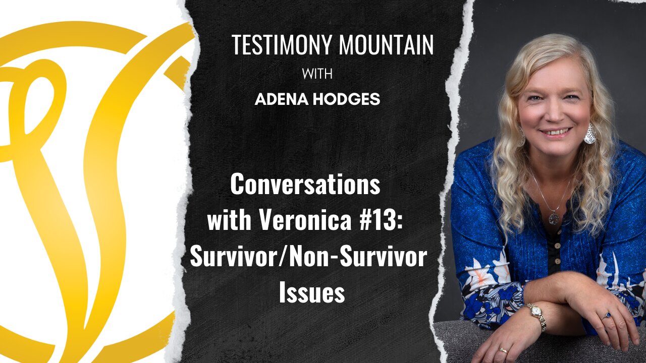 Conversations with Veronica #13: Survivor/Non-Survivor Issues