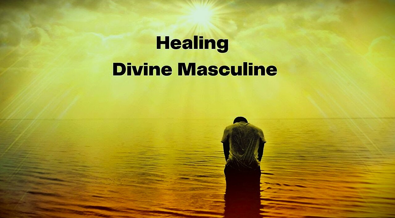 HEALING THE DIVINE MASCULINE