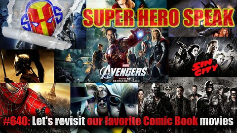 #640: Let's revisit our favorite Comic Book movies