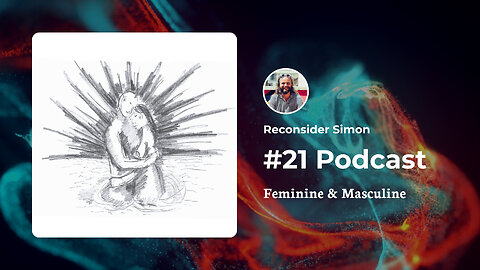 Feminine & Masculine - Podcast 21