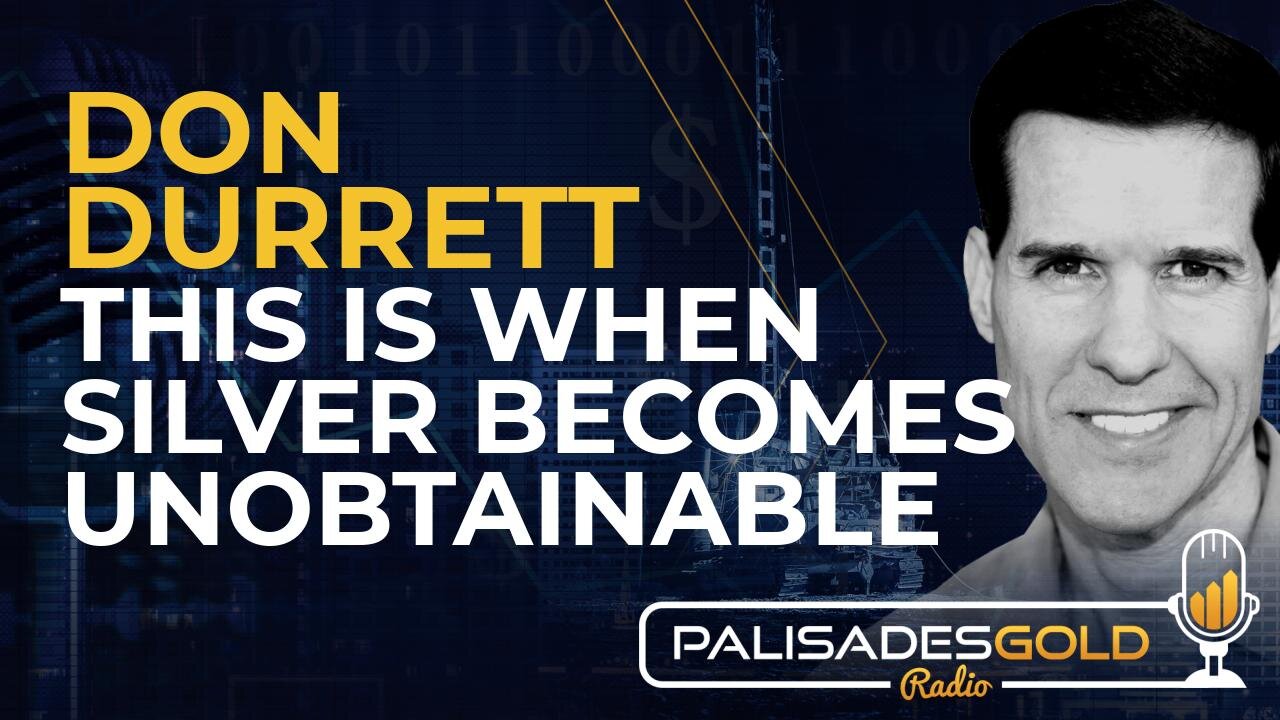 Don Durrett: This is When Silver Becomes Unobtainable