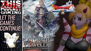 FINALLY A DAY OFF! Octopath Traveler COTC, Dragon Quest X & More! - CTP GAMING