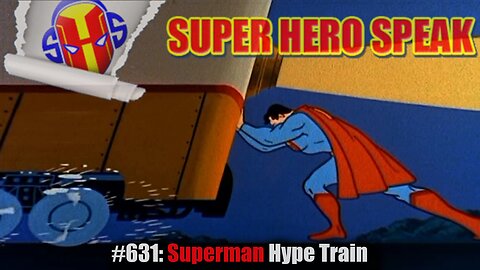 #631: Superman Hype Train