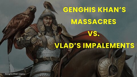 Genghis Khan’s Massacres vs. Vlad’s Impalements Who Was Worse