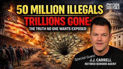 50 Million Illegals- Trillions Gone: the Truth No One Wants Exposed. | J.J. Carrell