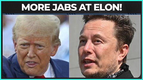 Trump JUST CAN'T STOP Throwing Jabs At Elon Musk