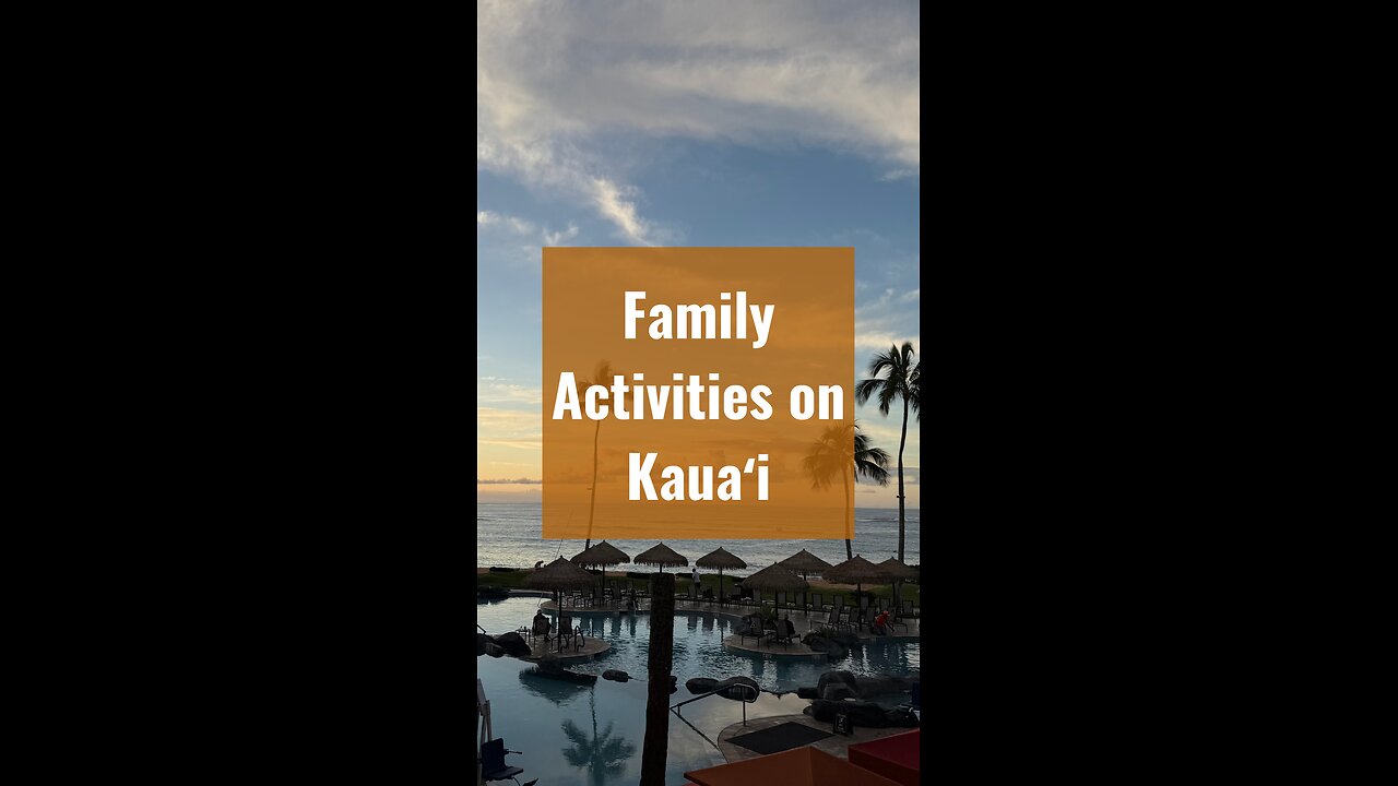 Family Friendly Activities on Kaua’i