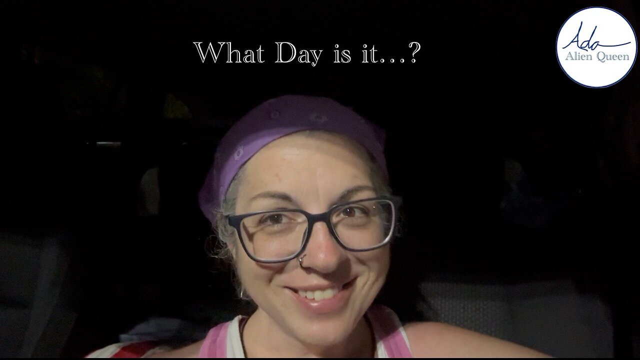Ada Alien Queen • Rebecca Ann Rumble Rants • Take #00010 • What Day is it…?