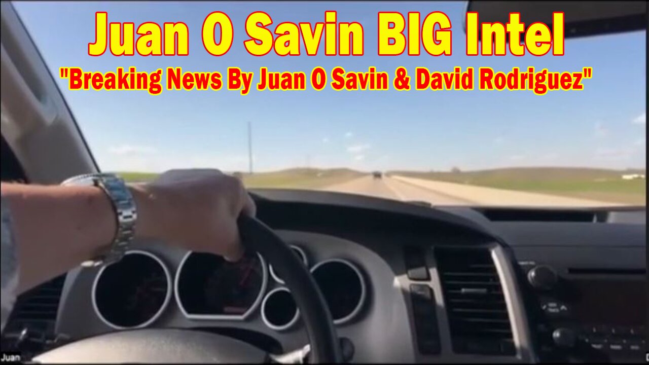 Juan O Savin BIG Intel Apr 23: "Breaking News By Juan O Savin & David Rodriguez"