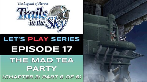 The Legend of Heroes: Trails in the Sky SC (Steam) - Ep 17/48 - Let’s Play Series - Full Gameplay