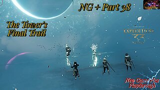 Clair Obscur: Expedition 33 NG+ Pt 38 The Towers Final Trial!