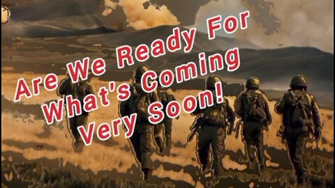 Are We Ready For What Is Coming?
