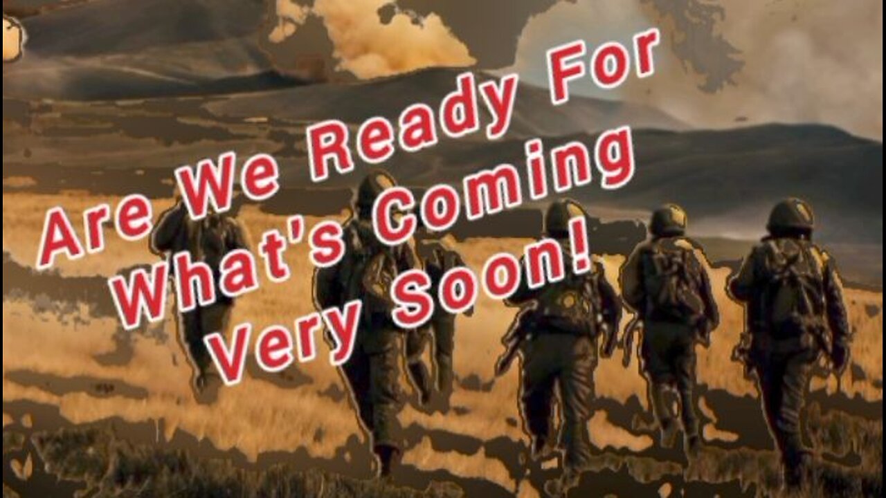 Are We Ready For What Is Coming?