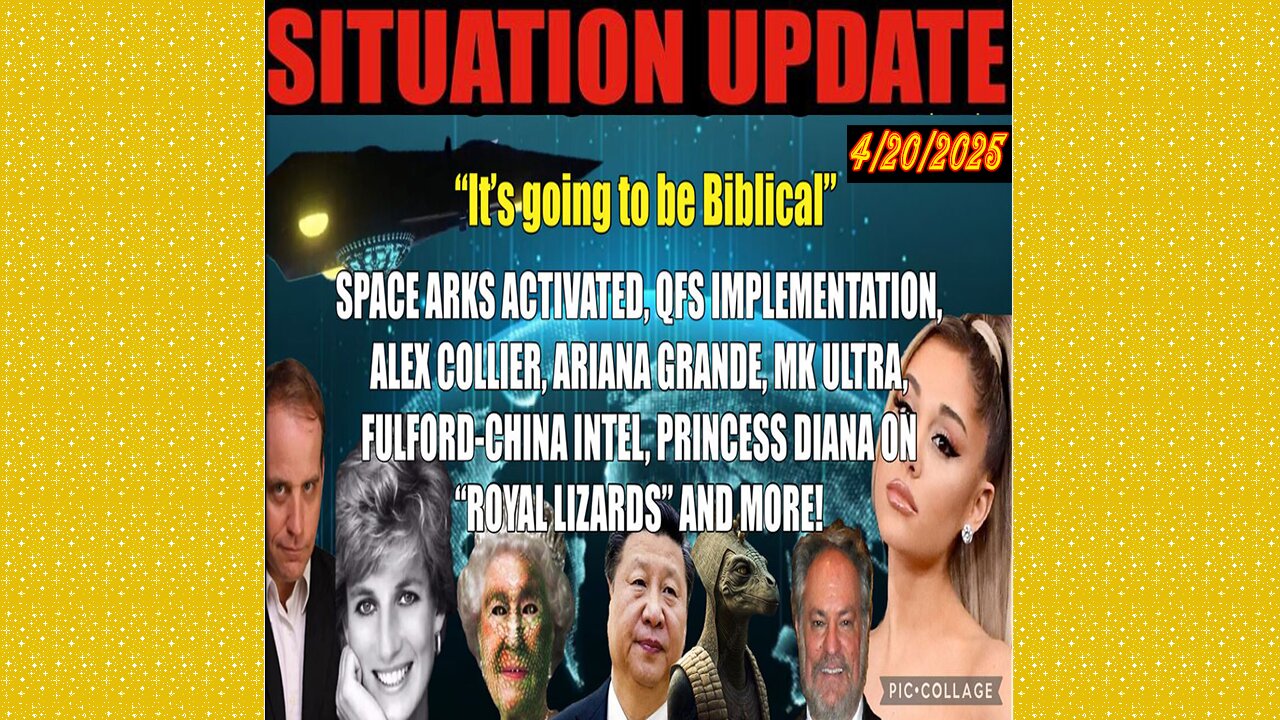 SITUATION UPDATE 4/20/25 - Space Arks Activated, QFS, Alex Collier, MK Ultra, Fulford-China, Royal Lizards
