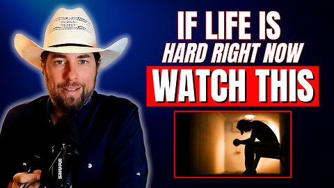 If Life is Hard Right Now - Watch This!