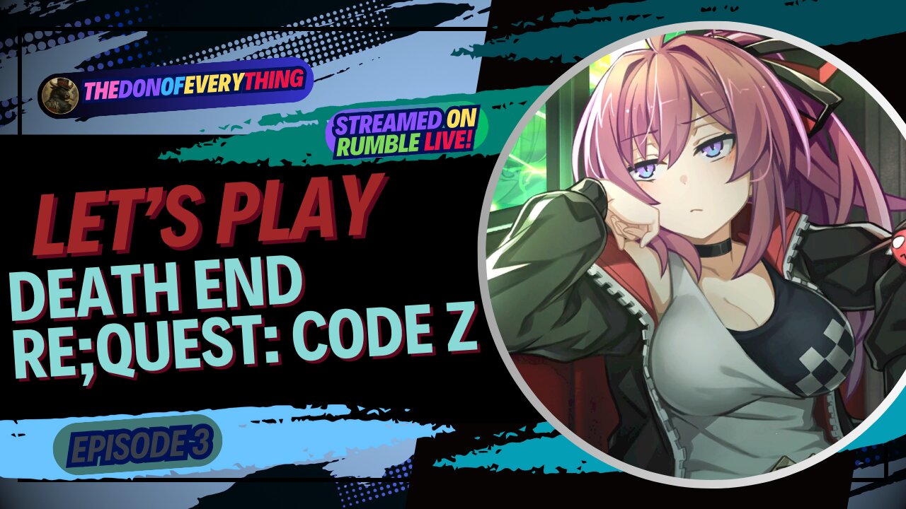Let's Play Death end re;Quest: Code Z | Part 3 | LIVE ON RUMBLE!