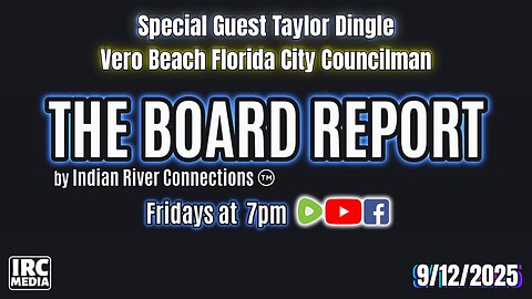 The Board Report by Indian River Connections- Taylor Dingle - Vero Beach City Councilman