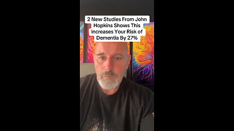 2 New Studies From John Hopkins Shows This Increases Your Risk of Dementia By 27%