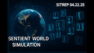 Sentient World Simulation - SITREP 04.22.25