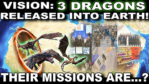 Vision: Three Dragons (Fallen Angels/Aliens) Released Into Earth! Their Missions Are....?