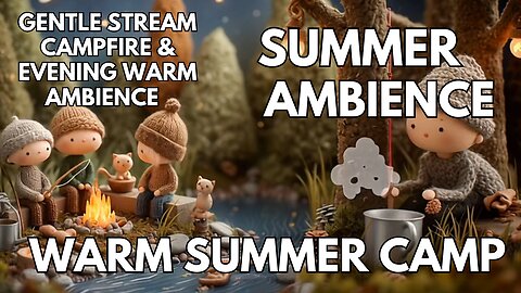 ⛺️ Thimblewick Hollow Ambience | Bramble Bunny Camping | Stream, Birdsong & Evening Ambience | 4K